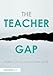 The Teacher Gap