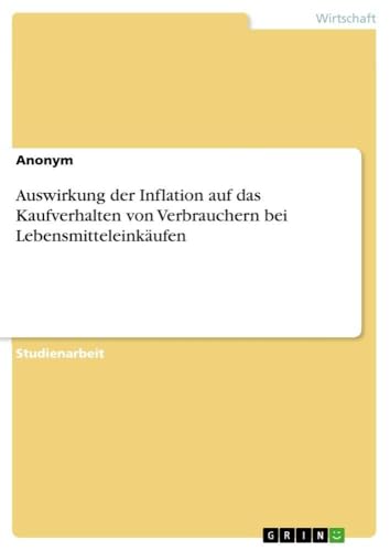 Auswirkung der Inflation auf das Kaufverhalten von Verbrauchern bei Lebensmitteleinkäufen (German Edition)