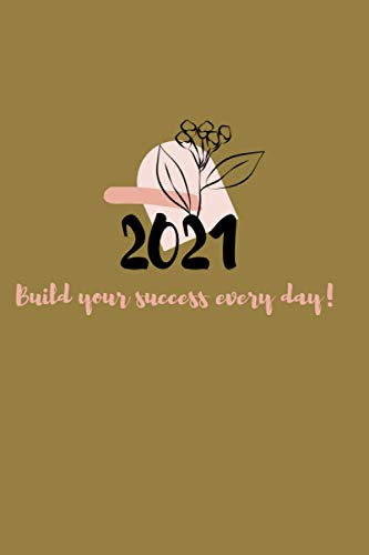2021 Build your success every day: Lined Notebook , Journal 6x9 with 120 pages, Cute notebook ,self-reflection