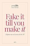 Fake it till you make it: ¿Alguien más en la crisis de los 20?