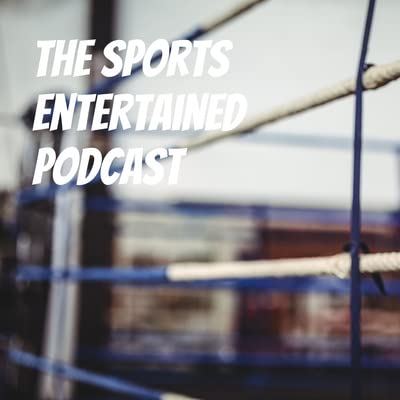 Sports Entertained Episode 3: The One Where We Talk About Championships