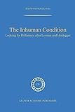 The Inhuman Condition: Looking for Difference after Levinas and Heidegger (Phaenomenologica, 175)