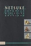  Netsuke: Japanese Miniature Carvings (Collections of the Ferenc Hopp Museum of Eastern Asiatic Arts)