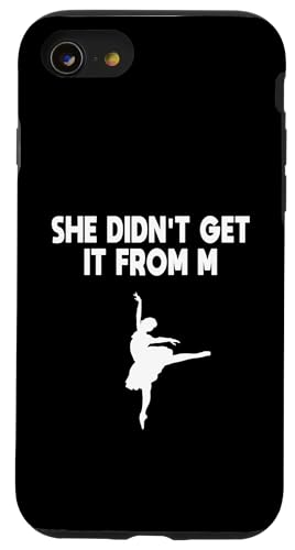 Funny Dance Mom, ella no lo heredó de mí Carcasa para iPhone SE (2020) / 7 / 8
