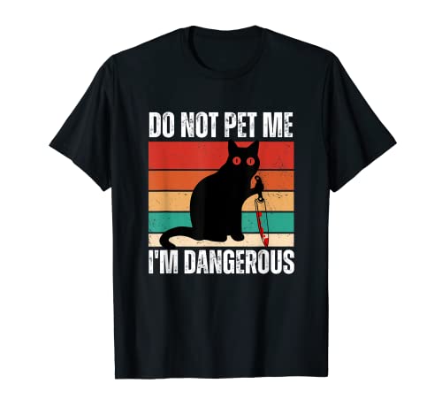 Do Not Pet Me I'm Dangerous, Funny Cats Lover Cat Mom Retro Maglietta