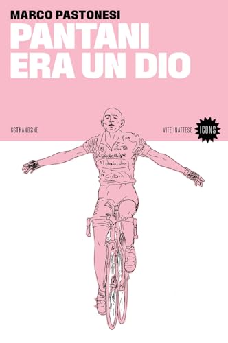 Pantani era un dio. Nuova ediz.