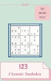 Huh! 123 Awesome Classic Sudoku Puzzles Volume 5: A Unique Collection of Strategy Games, with Instructions and Solutions, from Juniors to Seniors, to Train your Mind, to Exercise your Brain