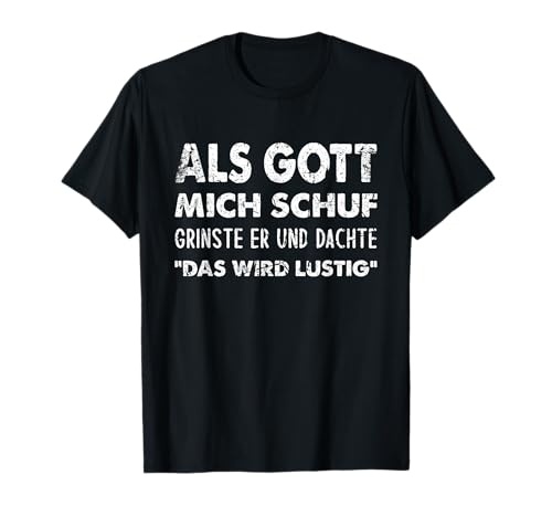 Als Gott Mich Schuf Grinste Er, Witziges...