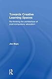 Towards Creative Learning Spaces: Re-thinking the Architecture of Post-Compulsory Education