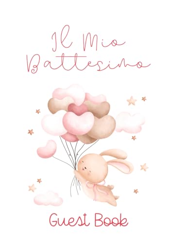 Guest Book Il Mio Battesimo: Libro degli ospiti per battesimo bimba con coniglietto rosa, album per firme e dediche invitati (Italian Edition)