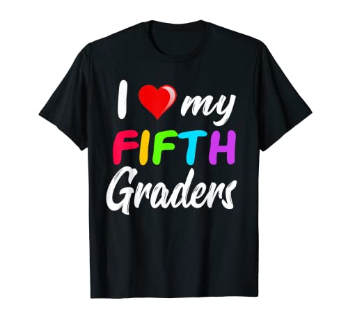 I Love My Fifth Graders Shirts für Lehrer der 5. Klasse T-Shirt
