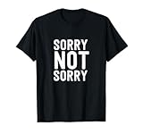 Not Sorry Tees