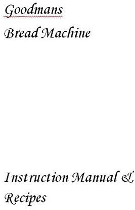 goodmans cuisine breadmaker recipe book