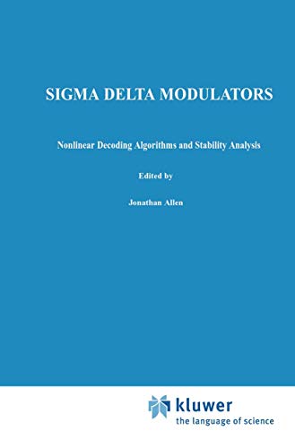 Sigma Delta Modulators: Nonlinear Decoding Algorithms and Stability Analysis: 213 (The Springer International Series in Engineering and Computer Science) view 2