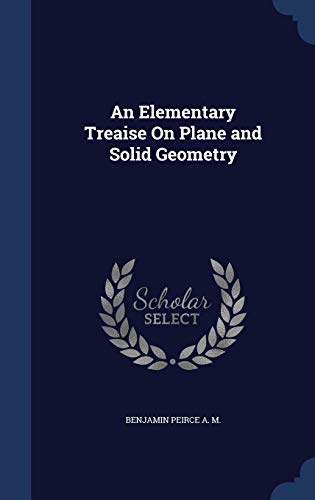 An Elementary Treaise On Plane and Solid Geometry 1297927028 Book Cover