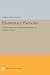 Elementary Particles (Princeton Legacy Library)