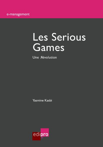 Télécharger Les Serious Games: Une Révolution (E-management) Livre eBook France