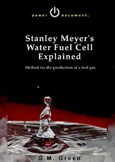 Stanley Meyer's Water Fuel Cell Explained: G.M. Green: Amazon.com: Books
