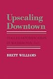 Upscaling Downtown: Stalled Gentrification in Washington, D.C (The Anthropology of Contemporary Issues)