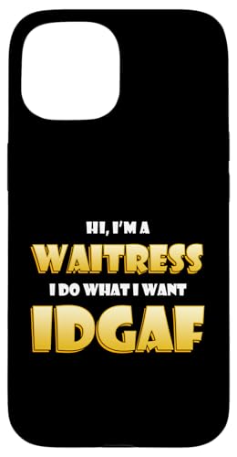 Hi I'm a Waitress IDGAF Funny Cafe Restaurant Food Waitress �X�}�z�P�[�X iPhone 15 �p