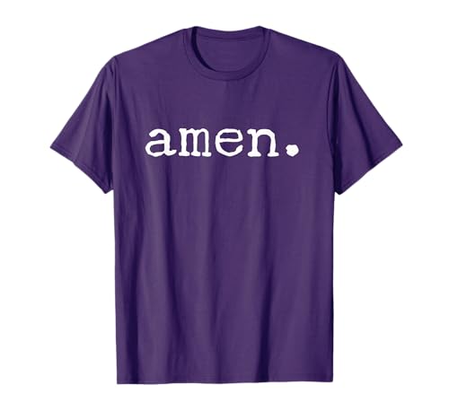 Amen. Praise The Lord Jesus Christ Pastor Sermon Quote T-Shirt