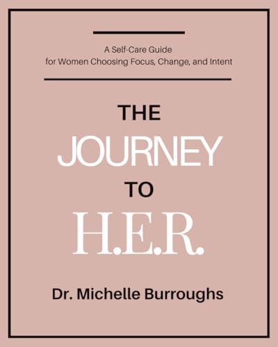 The Journey to H.E.R.: A Self-Care Guide for Women Choosing
