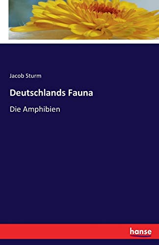Deutschlands Fauna: Die Amphibien (German Edition)