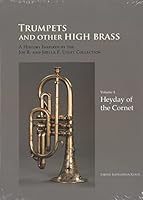 Trumpets and Other High Brass: Volume 4, Heyday of the Cornet null Book Cover