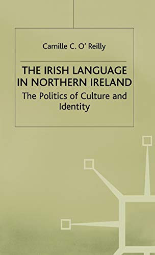 The Irish Language in Northern Ireland: The Politics of Culture and Identity