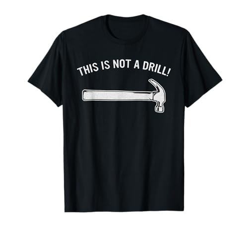 This Is Not A Drill Funny Dad Joke Tees Perfect Fathers Day T-Shirt
