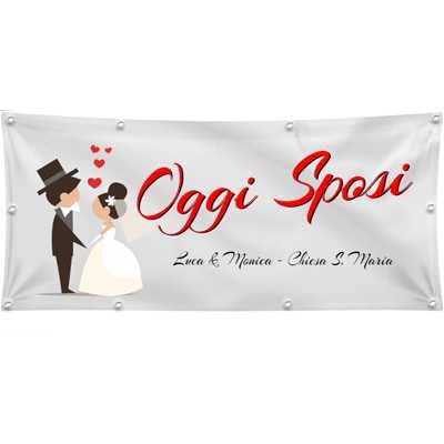Banner Striscione OGGI SPOSI Personalizzabile - Banner PVC Da Esterno GARANZIA 10 ANNI (300X100 CM)