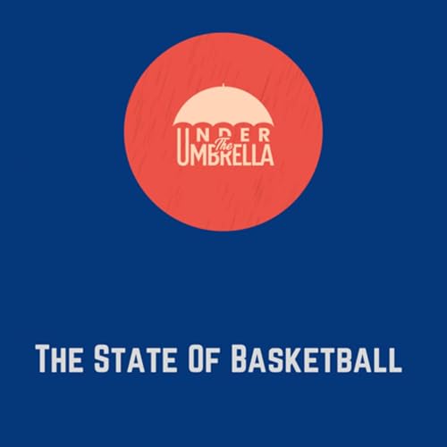 .U.T.U. Ep.15: The State of Basketball