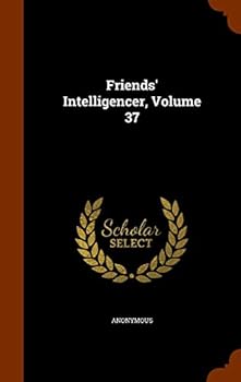 Hardcover Friends' Intelligencer, Volume 37 Book