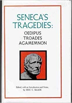 Seneca's Tragedies; Oedipus, Troas, Agamemnon B00AYOCHVC Book Cover