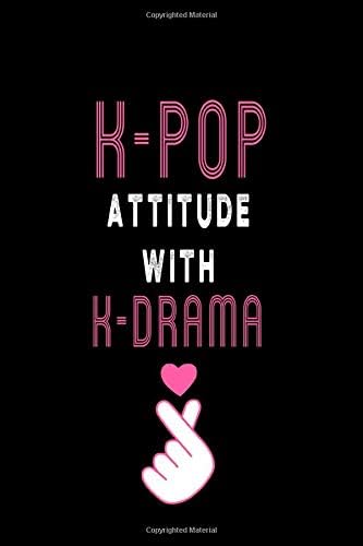 K-pop attitude with k-drama: Kpop Journal: Lined Notebook - Kpop gift, Kpop Bulk Gift, unique gifts for teenage girls (Gag Gifts), 110 Lined Page