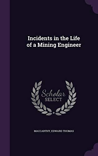 Incidents in the Life of a Mining Engineer 1342208196 Book Cover