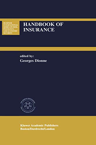 Handbook of Insurance (Huebner International Series on Risk, Insurance and Economic Security, 22)