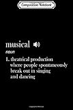  Composition Notebook: MUSICAL DEFINITION Funny Broadway Shows Gift Theatre Nerd Journal/Notebook Blank Lined Ruled 6x9 100 Pages