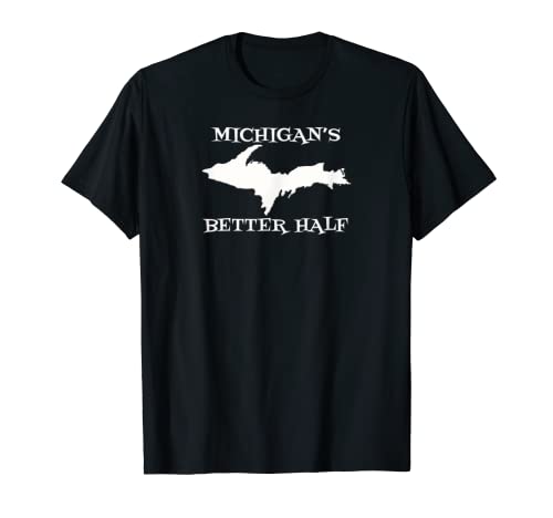 Michigan Better Half Upper Peninsula Yoopers UP 906 T-Shirt