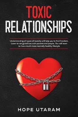 Toxic Relationships: Understanding all types of toxicity will help you to find freedom. Learn to set