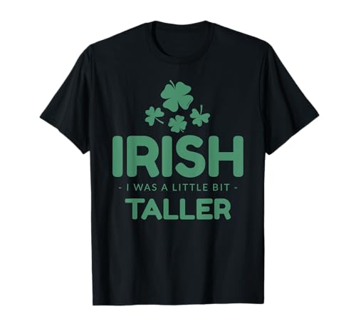 Irish I Was a Little Bit Taller St Patrick Day – Cadeau amusant T-Shirt