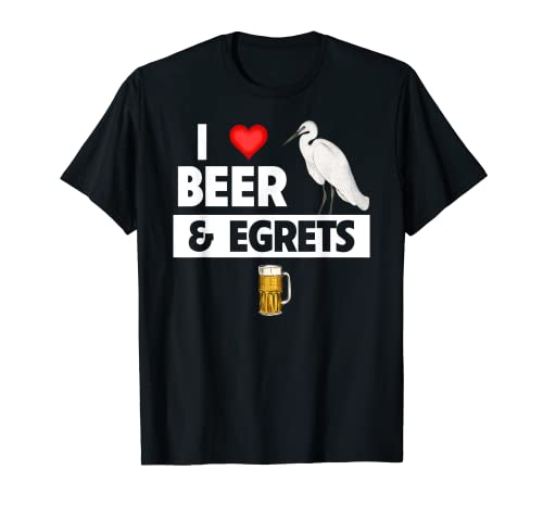 I Love Beer and Egrets Beber Bird Watching Ocean Beach Camiseta