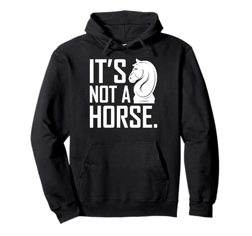 Funny Chess Its Not A Horse Knight Funny Chess Lover Player Sudadera con Capucha