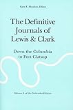 The Definitive Journals of Lewis and Clark, Vol 6: Down the Columbia to Fort Clatsop