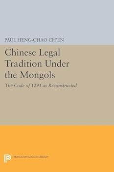 Chinese Legal Tradition Under the Mongols: The Code of 1291 As Reconstructed (Harvard Studies in East Asian Law)