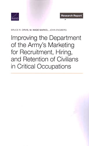 Improving the Department of the Army’s Marketing for Recruitment, Hiring, and Retention of Civilians in Critical Occupations