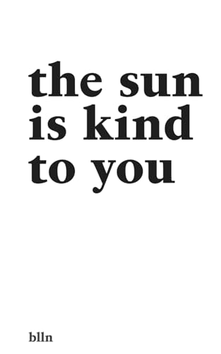The Sun Is Kind To You