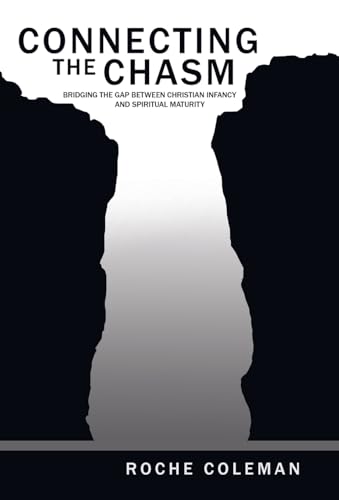 Connecting the Chasm: Bridging the Gap Between Christian Infancy and Spiritual Maturity