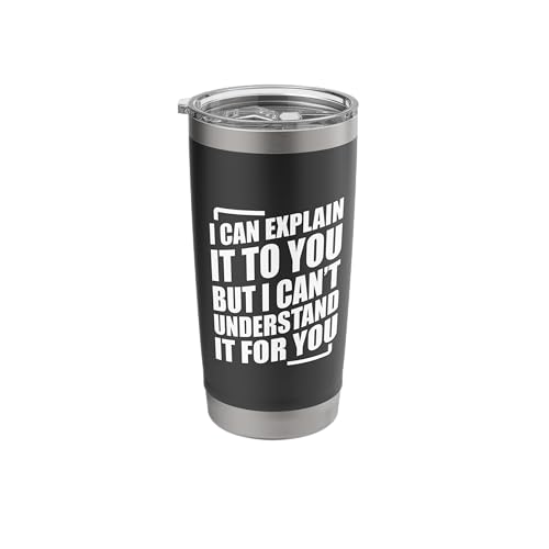 I Can Explain It to You but I Can't Understand