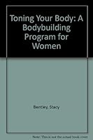 Toning Your Body: A Bodybuilding Program for Women 0832901482 Book Cover